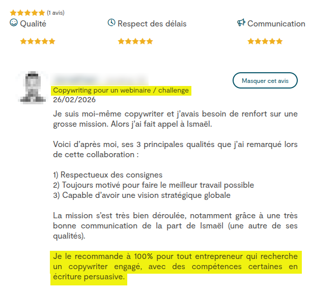 Avis 5 étoiles laissé par le mentor d'Ismaël Karioui : « Je le recommande à 100% pour tout entrepreneur qui recherche un copywriter engagé, avec des compétences certaines en écriture persuasive. »