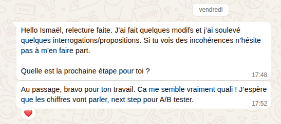 Message WhatsApp d'un client : « Au passage, bravo pour ton travail. Ça me semble vraiment quali ! J'espère que les chiffres vont parler, next step A/B tester. »